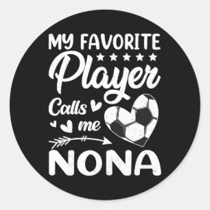 Soccer My Favorite Player Calls Me Nona Classic Round Sticker