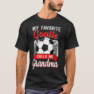 Soccer My Favourite Goalie Calls Me Grandma Soccer T-Shirt