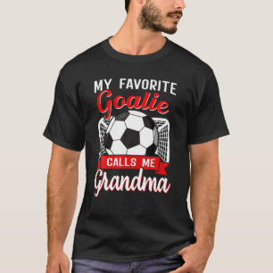 Soccer My Favourite Goalie Calls Me Grandma Soccer T-Shirt