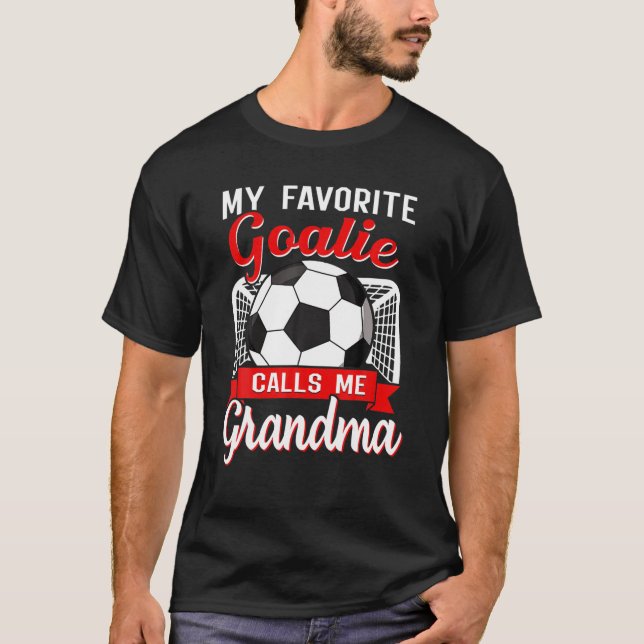 Soccer My Favourite Goalie Calls Me Grandma Soccer T-Shirt (Front)