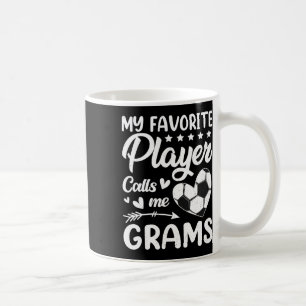 Soccer My Favourite Player Calls Me Grams _1  Coffee Mug