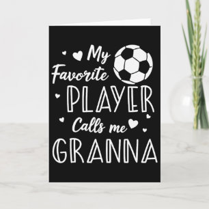 Soccer My Favourite Player Calls Me Granna Card