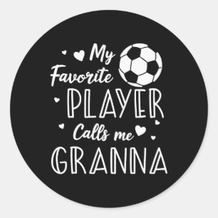 Soccer My Favourite Player Calls Me Granna Classic Round Sticker