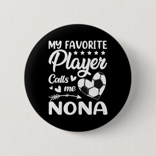Soccer My Favourite Player Calls Me Nona  6 Cm Round Badge