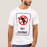 Soccer No Diving Sign T-Shirt<br><div class="desc">Is diving a problem?</div>