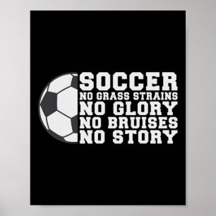 Soccer No Gr Strains No Glory No Bruises No Story Poster