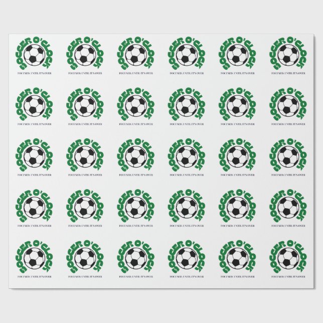 Soccer O'Clock – Focused Until It's Over | Soccer  Wrapping Paper (Flat)