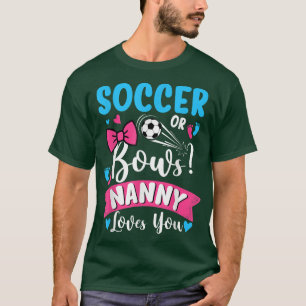 Soccer Or Bows Nanny Loves You Gender Reveal Baby T-Shirt
