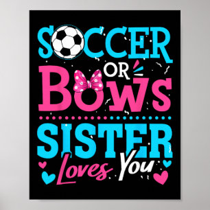 Soccer Or Bows Sister Loves You Gender Reveal Boy Poster