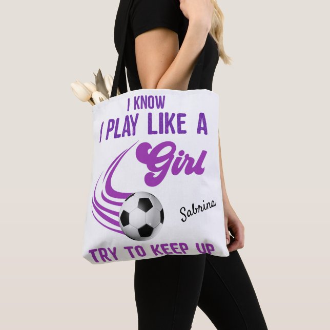 Soccer: Play Like A Girl, Try To Keep Up     Tote Bag (Close Up)