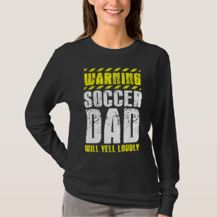 Soccer Player Father Day Warning Soccer Dad Will Y T-Shirt