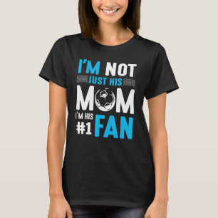 Soccer Player I'm Not Just His Mom I'm His Number  T-Shirt