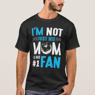 Soccer Player I'm Not Just His Mum I'm His Number  T-Shirt