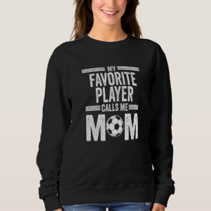 Soccer Player Mom Mother's Day Sweatshirt