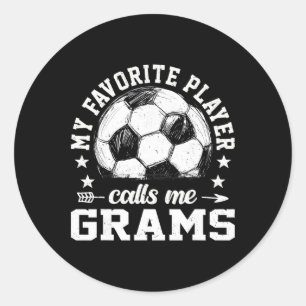 Soccer Player My Favourite Player Calls Me Grams Classic Round Sticker