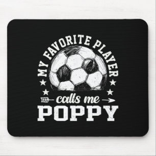 Soccer Player My Favourite Player Calls Me Poppy Mouse Pad