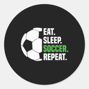 Soccer Player Soccer Lover Eat Sleep Soccer Repeat Classic Round Sticker