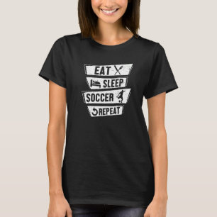 Soccer Player Sports Eat Sleep Soccer Repeat T-Shirt