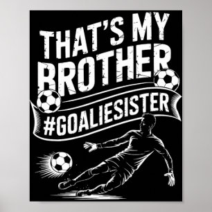 Soccer Player Team And Goal Keeper, That’s My Brot Poster