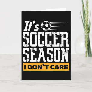 Soccer Player Team It's Soccer Season I Don't Care Card