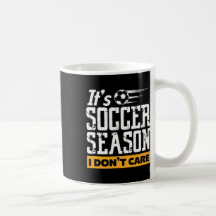 Soccer Player Team It's Soccer Season I Don't Care Coffee Mug