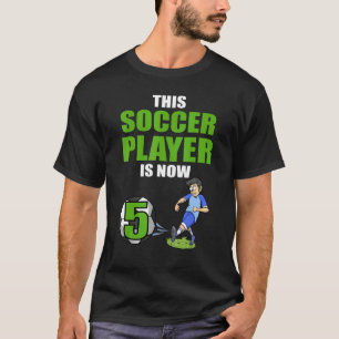 Soccer Player This Soccer Player Is Now 5 Birthday T-Shirt