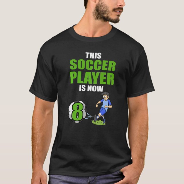 Soccer Player This Soccer Player Is Now 8 Birthday T-Shirt (Front)