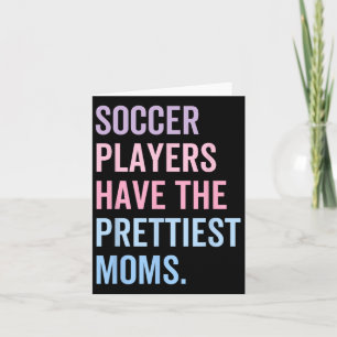 Soccer Players Have The Prettiest Moms Mothers Day Card