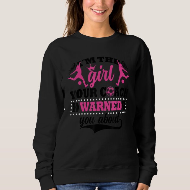 Soccer Players Soccer Team Graphic Women Girls Soc Sweatshirt (Front)