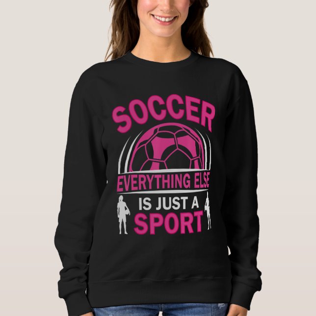 Soccer Players Soccer Team Graphic Women Girls Soc Sweatshirt (Front)