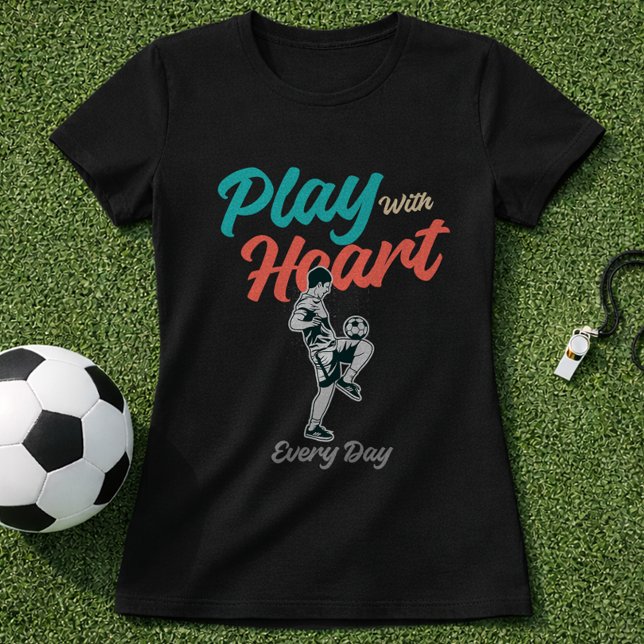 Soccer Quote Play With Heart Every Day Script T-Shirt (Creator Uploaded)
