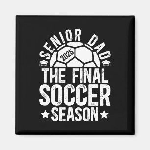 Soccer Senior Dad 2026 The Final Soccer Season Magnet