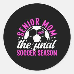 Soccer Senior Mum 2026 The Final Soccer Season _1 Classic Round Sticker