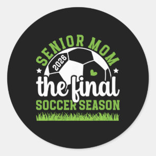 Soccer Senior Mum 2026 The Final Soccer Season Classic Round Sticker