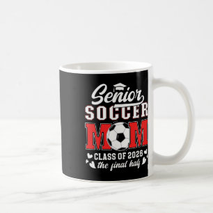 Soccer Senior Mum Cl Of 2026 Soccer Senior Mother Coffee Mug