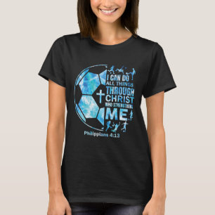 Soccer-shirt Christian I Can Do All Things Religio T-Shirt
