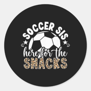 Soccer Sis Here For The Snacks Soccer Sister Classic Round Sticker