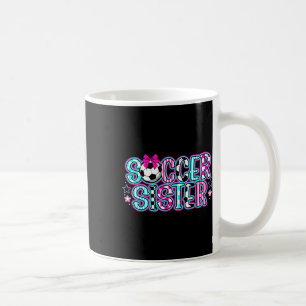 Soccer Sister Of A Soccer Player Soccer Sis Coffee Mug