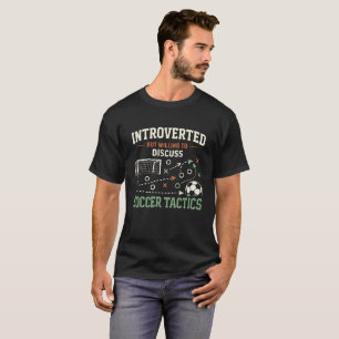 Soccer Tactics - Quiet Mind, Less Talk More Tactic T-Shirt