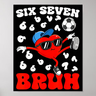 Soccer Valentine Funny Six Seven 6 7 Heart Meme Br Poster