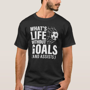 Soccer What's Life Without Goals Soccer Player Boy T-Shirt