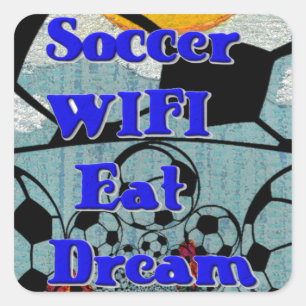 Soccer WIFI Eat Dream – Fun Sports Art Print Square Sticker
