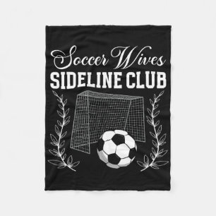 Soccer Wives Sideline Club Soccer Wife Of A Soccer Fleece Blanket