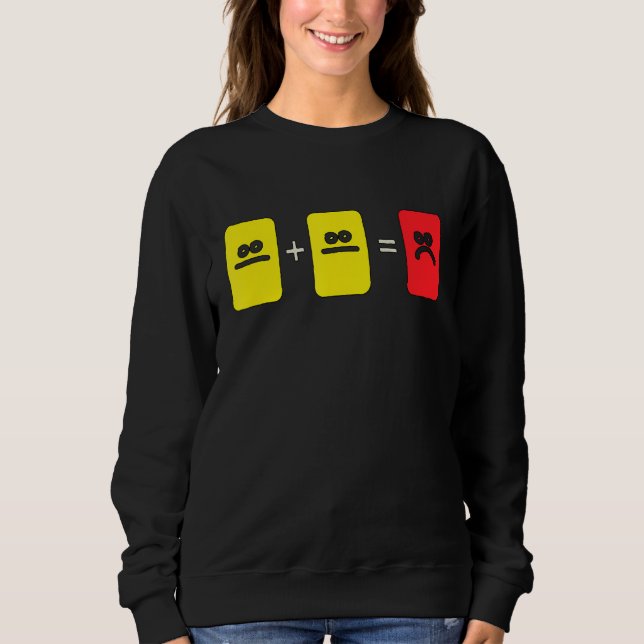 Soccer Yellow Red Card Referee Funny Sports Sweatshirt (Front)