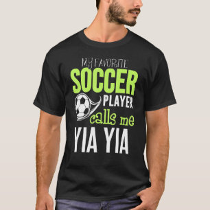 Soccer Yia Yia  My Favourite Player Calls Me T-Shirt