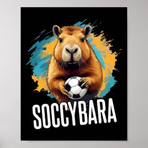 Soccybyra Delight - Capybyra With Footbyll Soccer Poster