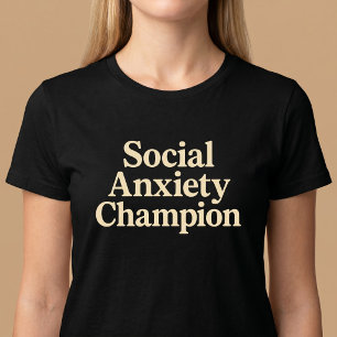 Social Anxiety Champion T-Shirt