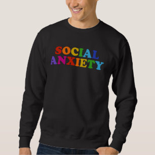 Social Anxiety - Funny Rainbow Slogan ADHD Awkward Sweatshirt