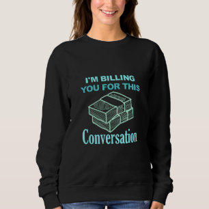 Social Distance Lawyer Im Billing You For This Con Sweatshirt