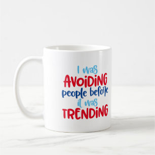 Social Distancing Avoid People before was trendy Coffee Mug